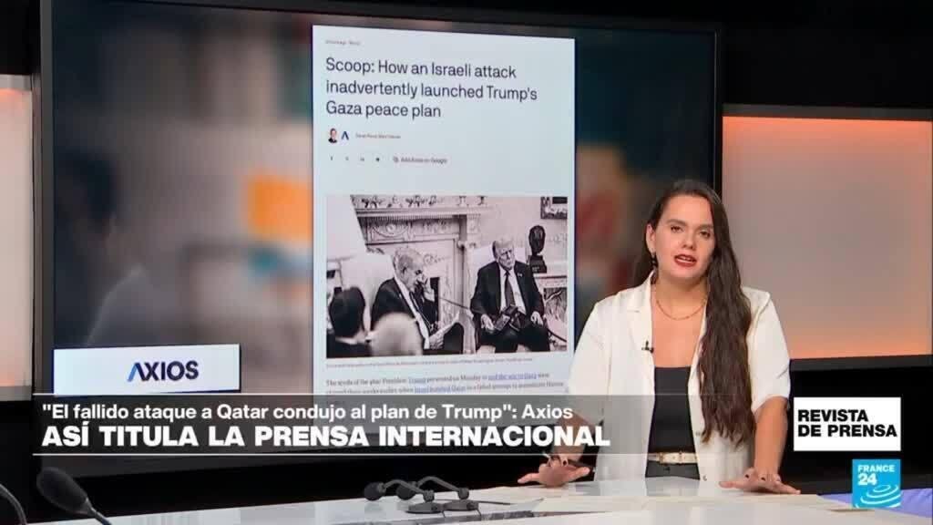 "El ataque de Israel a Qatar fue detonante del plan de Trump para Gaza": 'Axios'