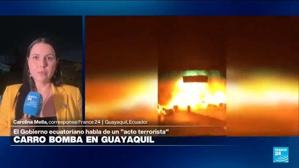 Informe desde Guayaquil: Ecuador investiga como "acto terrorista" la explosión de un carro bomba