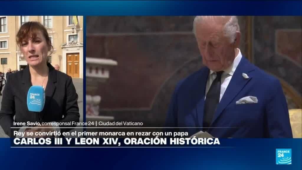 Informe desde Ciudad del Vaticano: papa León XIV y rey Carlos III celebran histórica oración