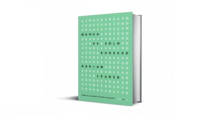 Qué revela el sexo sobre nosotros: Darian Leader analiza cómo el deseo revela nuestra psiquis