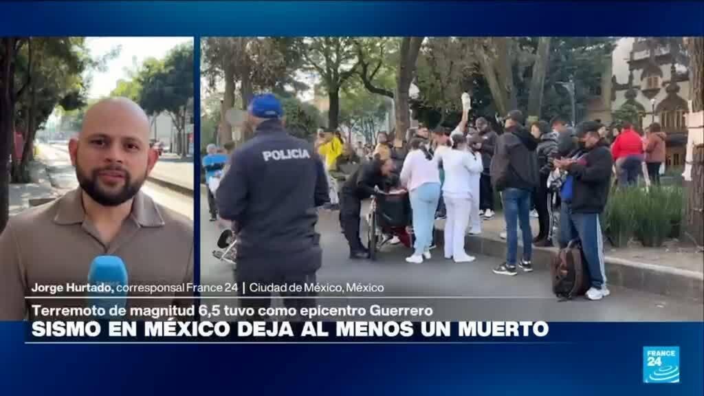 Informe desde Ciudad de México: fuerte temblor de 6,5 sacude varias regiones de México
