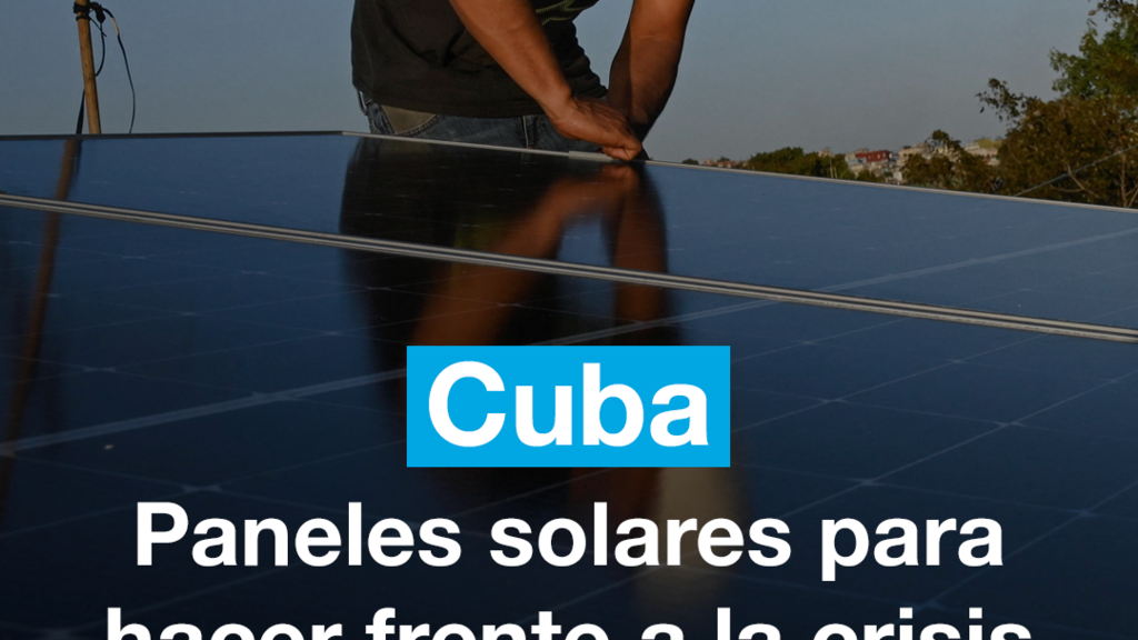 Cubanos usan paneles solares para hacer frente a la crisis energética