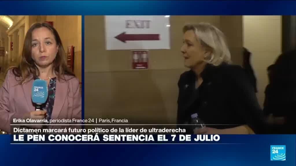 Informe desde París: sentencia a Le Pen se conocerá el 7 de julio