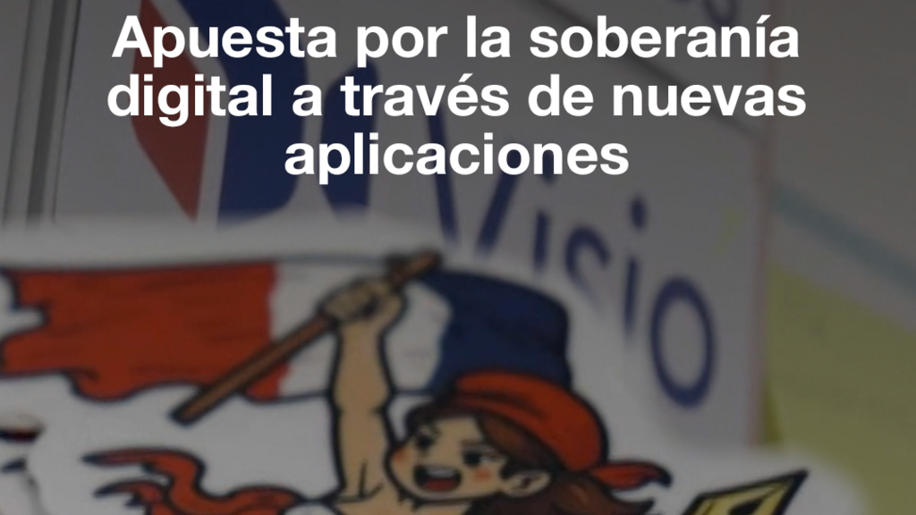 Francia apuesta por su soberanía digital con nuevas plataformas y aplicaciones