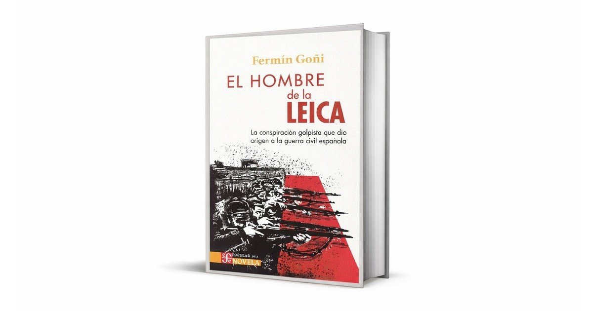 La conspiración que llevó a Franco al poder: la historia detrás de ‘El hombre de la Leica’, de Fermín Goñi
