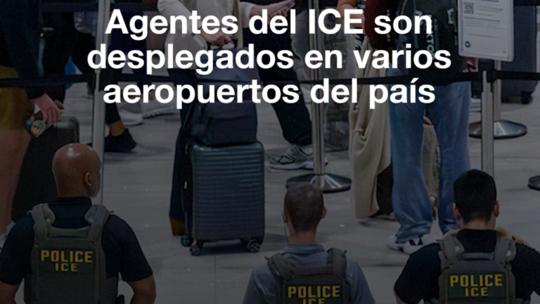 Agentes del ICE son desplegados en varios aeropuertos de Estados Unidos