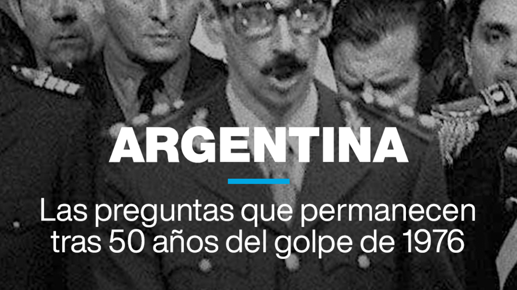 Argentina: preguntas sin resolver tras 50 años del golpe de 1976