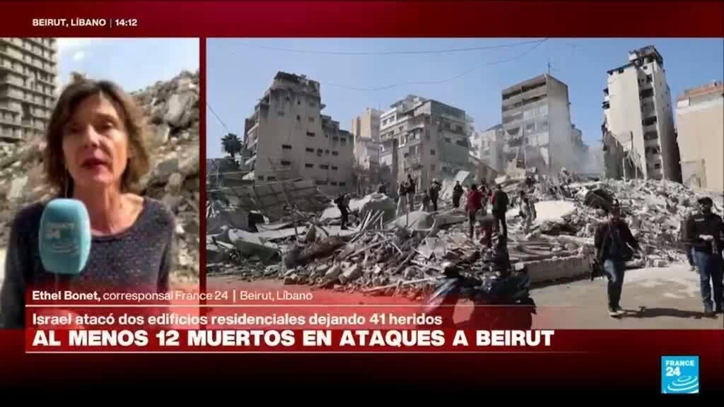 Informe desde Beirut: ataques israelís contra dos edificios residenciales dejan 12 muertos