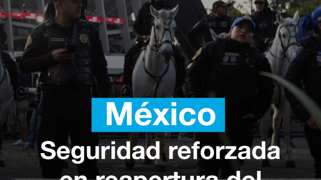 México refuerza la seguridad en la reapertura del Estadio Azteca
