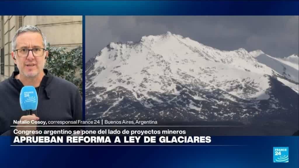 Informe desde Buenos Aires: Argentina aprueba reforma a ley de glaciares