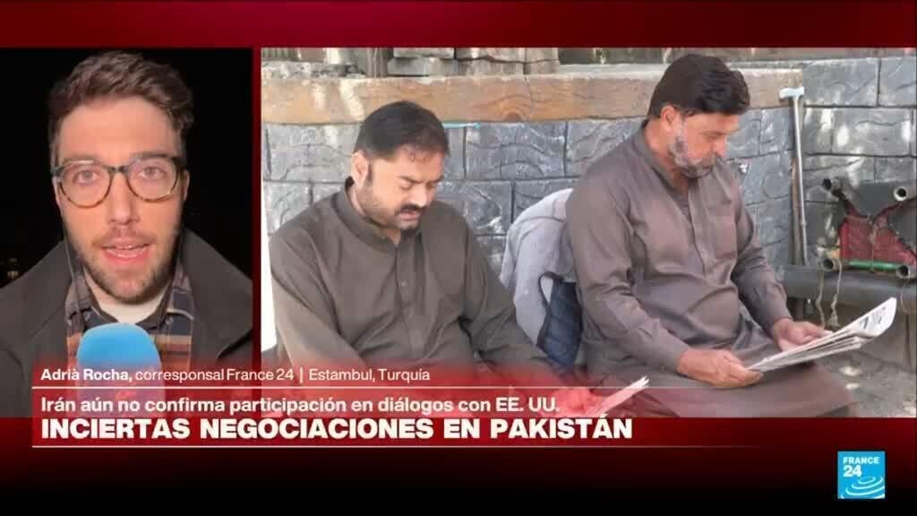 Informe desde Estambul: incertumbre sobre conversaciones entre EE. UU. e Irán en Pakistán