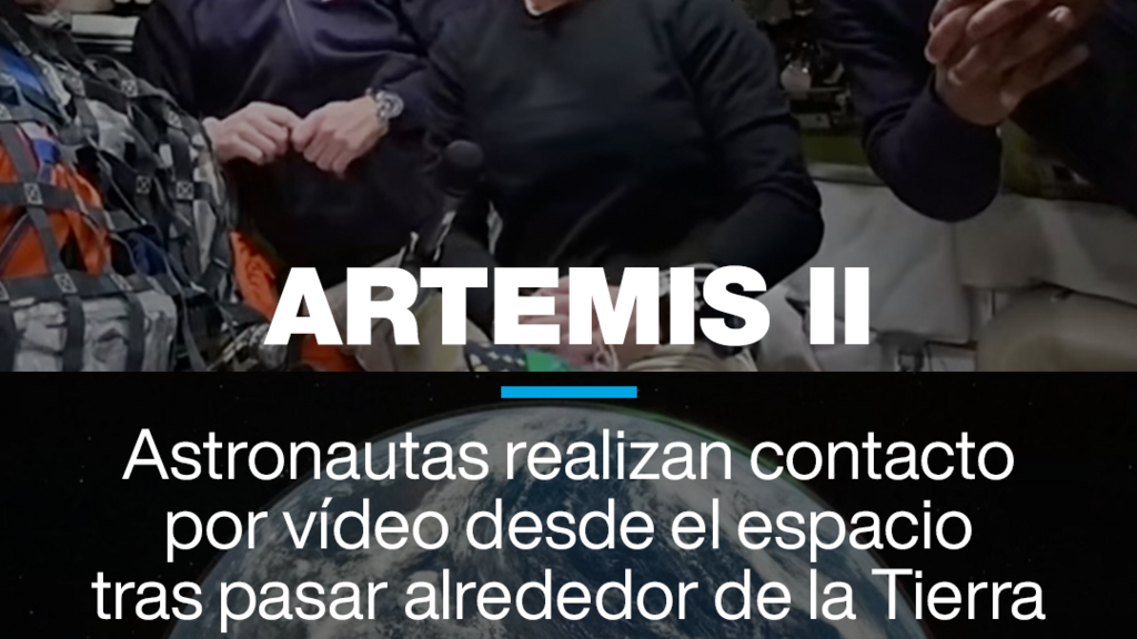 Artemis II: Astronautas realizan contacto por video desde el espacio