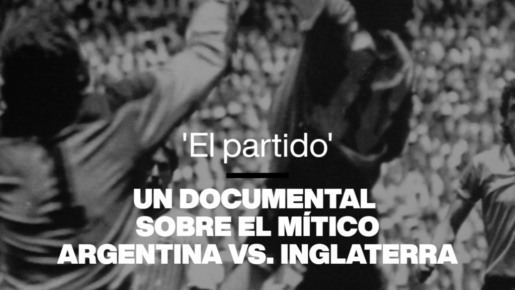 'El partido': un documental sobre el mítico Argentina vs. Inglaterra
