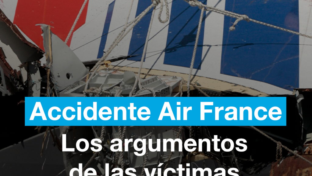 Accidente Air France: los argumentos de las víctimas