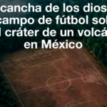 Mundial 2026: La "cancha de los dioses", el campo de fútbol sobre el cráter de un vólcan en México