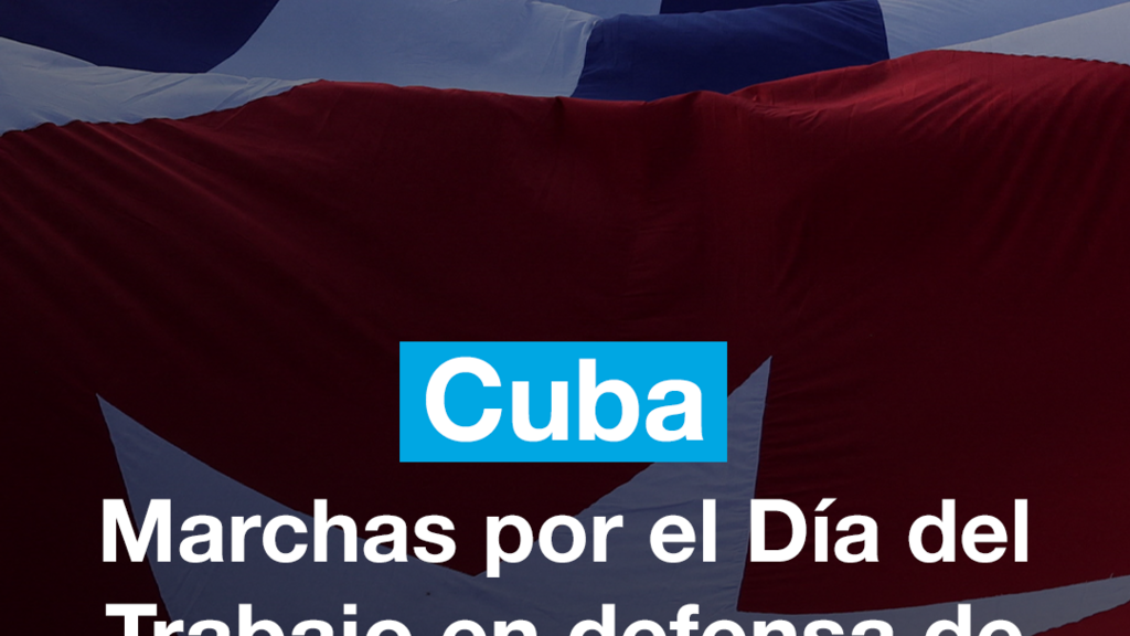 Marchas por el Día del Trabajo en defensa de la soberanía de Cuba